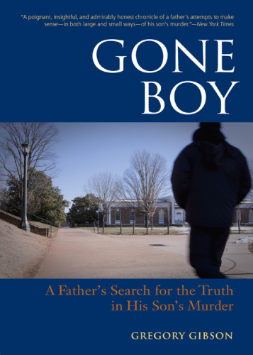 Gone Boy: A Fathers Search for the Truth in His Sons Murder