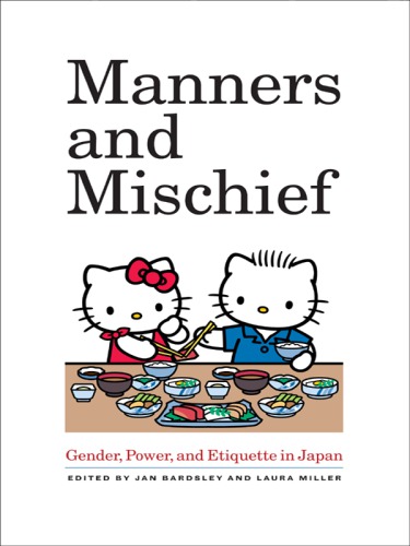 Manners and mischief gender, power, and etiquette in Japan