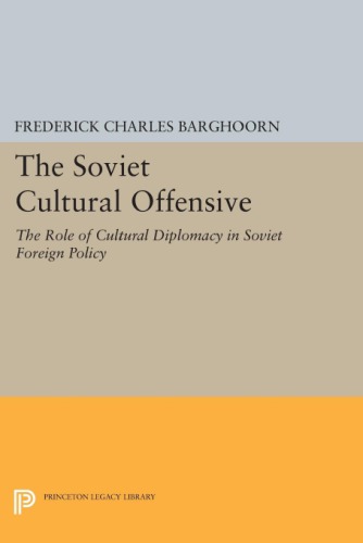 The Soviet cultural offensive: the role of cultural diplomacy in Soviet foreign policy