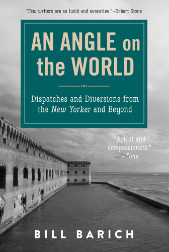 An angle on the world: dispatches and diversions from the New Yorker and beyond