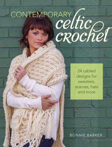 Contemporary Celtic Crochet: 24 Cabled Designs for Sweaters, Scarves, Hats and More