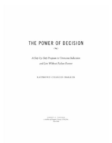 The power of decision: a step-by-step program to overcome indecision and live without failure forever
