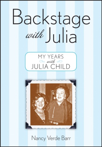 Backstage with Julia: my years with Julia Child