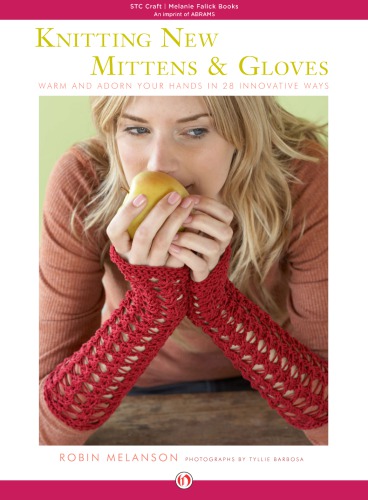 Knitting New Mittens and Gloves: Warm and Adorn Your Hands in 28 Innovative Ways