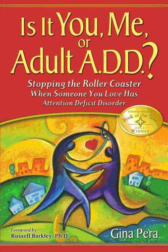 Is it you, me, or adult A.D.D.? stopping the roller coaster when someone you love has attention deficit disorder