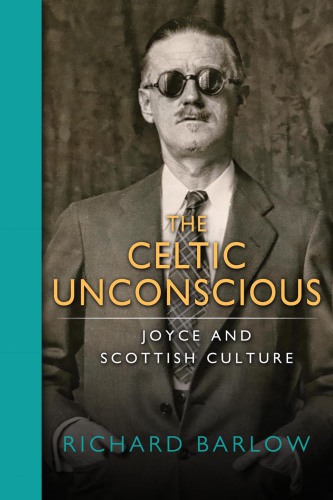 The Celtic unconscious: Joyce and Scottish culture