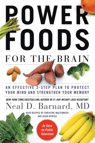 Power Foods for the Brain: an Effective 3-step Plan to Protect Your Mind and Strengthen Your Memory