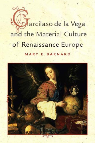 Garcilaso de la Vega and the material culture of Renaissance Europe