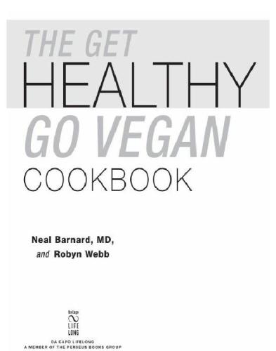 The Get Healthy, Go Vegan Cookbook: 125 Easy and Delicious Recipes to Jump-Start Weight Loss and Help You Feel Great