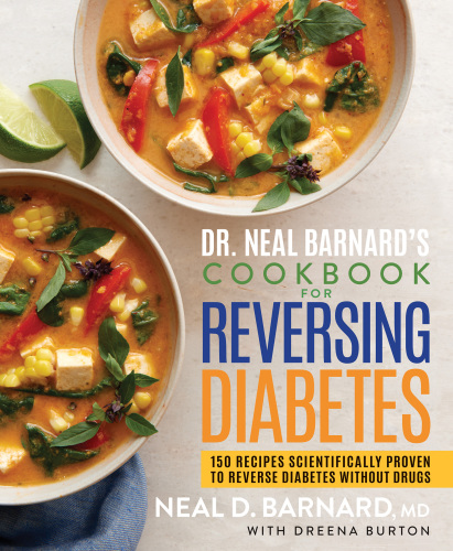 Dr. neal barnard's cookbook for reversing diabetes: 150 recipes scientifically proven to reverse diabetes with without drugs