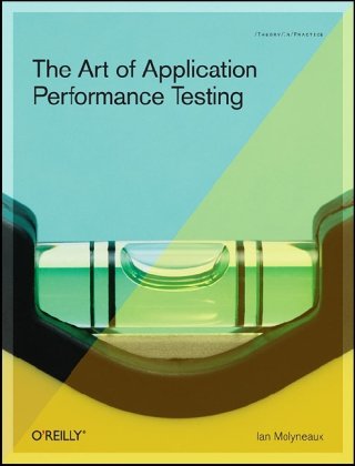 The Art of Application Performance Testing: Help for Programmers and Quality Assurance