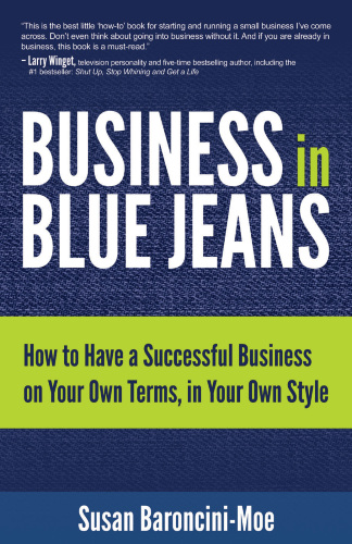 Business in blue jeans: how to have a successful business on your own terms, in your own style