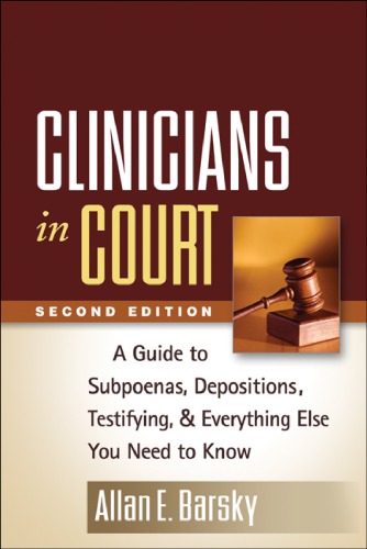 Clinicians in court: a guide to subpoenas, depositions, testifying, and everything else you need to know