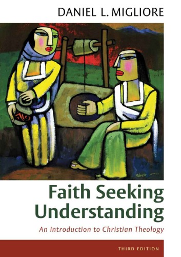 Faith seeking understanding: an introduction to Christian theology