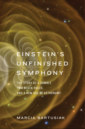 Einstein's unfinished symphony: the story of a gamble, two black holes, and a new age of astronomy