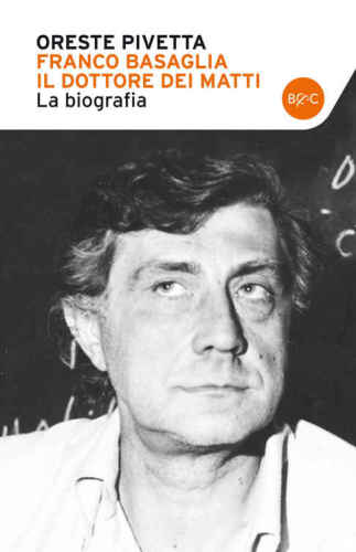 Franco Basaglia, il dottore dei matti: la biografia