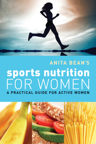 Anita Bean's Sports Nutrition for Women: a Practical Guide for Active Women