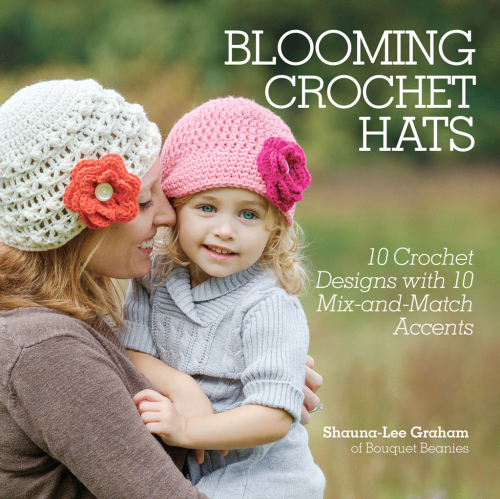 Blooming crochet hats: 10 crochet designs with 10 mix-and-match accents