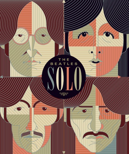 The Beatles solo. Paul McCartney: the illustrated chronicles of John, Paul, George, and Ringo after the Beatles