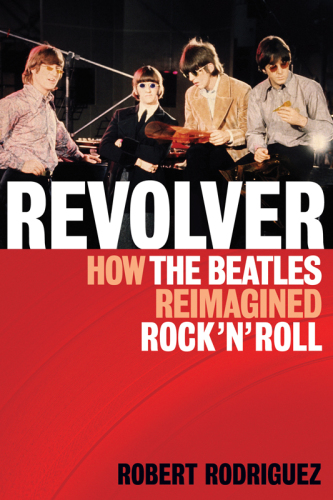 Revolver: how the Beatles re-imagined rock 'n' roll