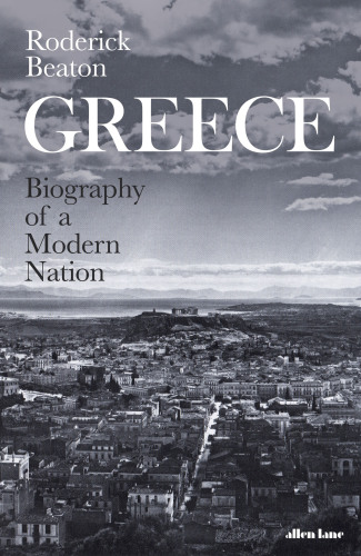Greece: biography of a modern nation