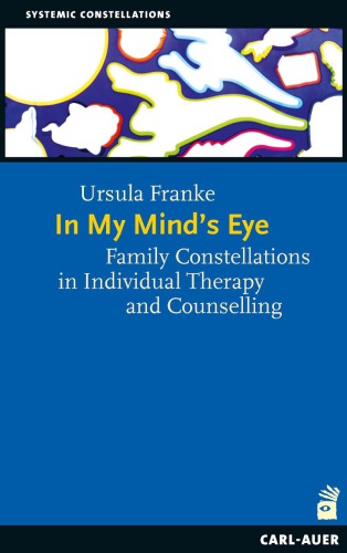 In My Mind's Eye: Family Constellations in Individual Therapy and Counselling