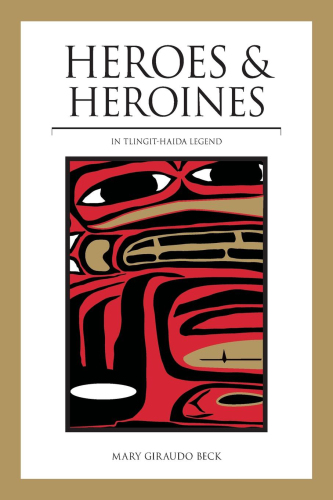 Heroes and heroines of Tlingit-Haida legend and their counterparts in classical mythology
