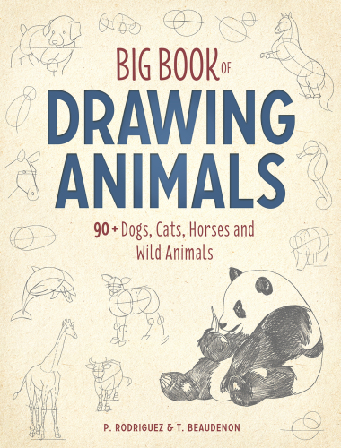 Big book of drawing animals: 90+ dogs, cats, horses and wild animals