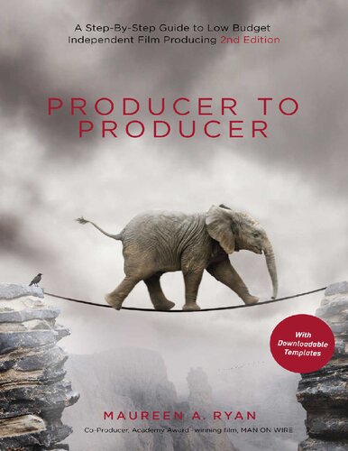 Producer to Producer: A Step-by-Step Guide to Low-Budget Independent Film Producing
