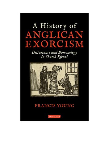 A History of Anglican Exorcism: Deliverance and Demonology in Church Ritual