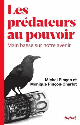 Les prédateurs au pouvoir : Main basse sur notre avenir