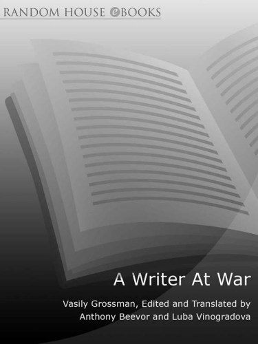 A Writer At War: Vasily Grossman with the Red Army 1941-1945