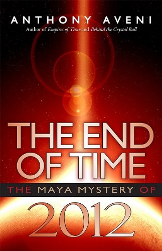 The End of Time: The Maya Mystery of 2012