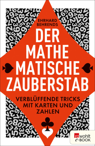 Der mathematische Zauberstab Verblüffende Tricks mit Karten und Zahlen
