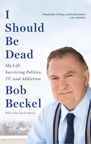 I should be dead: my life surviving politics, TV, and addiction