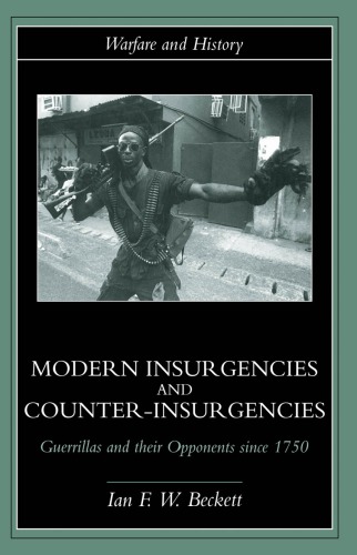 Modern Insurgencies and Counter-Insurgencies: Guerrillas and their Opponents since 1750