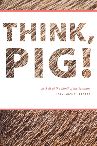 Think, pig!: Beckett at the limit of the human