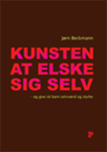 Kunsten at elske sig selv: - og give sit barn selvværd og styrke