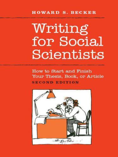 Writing for Social Scientists: How to Start and Finish Your Thesis, Book, or Article
