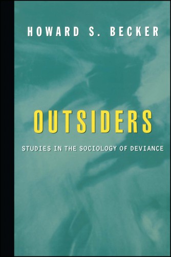 Outsiders studies in the sociology of deviance