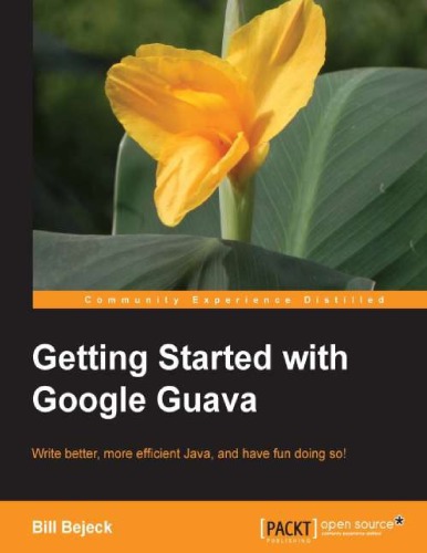 Getting started with Google Guava: write better, more efficient Java, and have fun doing so!