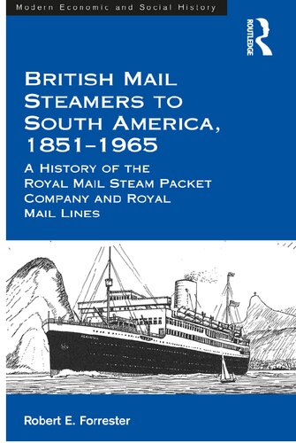 British Mail Steamers to South America, 1851-1965: A History of the Royal Mail Steam Packet Company and Royal Mail Lines