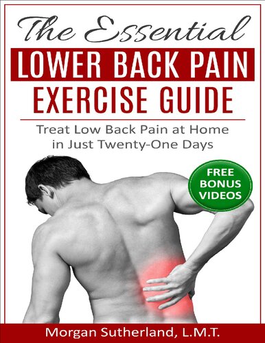 The Essential Lower Back Pain Exercise Guide Treat Low Back Pain at Home in Just Twenty-One Days