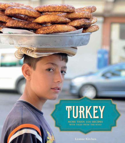 Turkey: more than 100 recipes with tales from the road