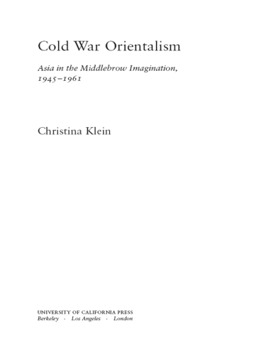Cold War orientalism: Asia in the middlebrow imagination, 1945-1961