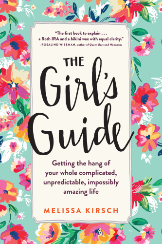 The girl's guide: getting the hang of your whole complicated, unpredictable, impossibly amazing life
