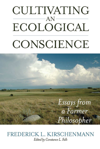 Cultivating an ecological conscience essays from a farmer philosopher