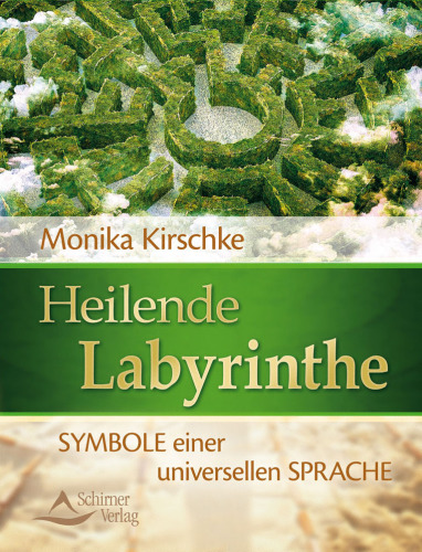 Heilende Labyrinthe Symbole einer universellen Sprache