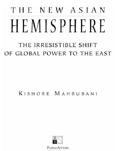 The New Asian Hemisphere The Irresistible Shift of Global Power to the East