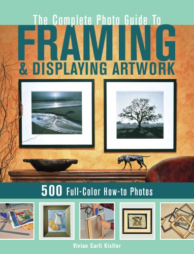 The complete photo guide to framing and displaying artwork